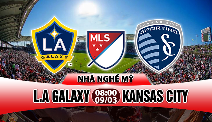 Nhận định L.A Galaxy vs Kansas City, 08h00 ngày 09/04